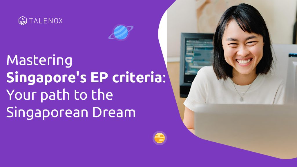 Achieving the Singaporean Dream: How to Succeed with the Revised EP Eligibility Criteria