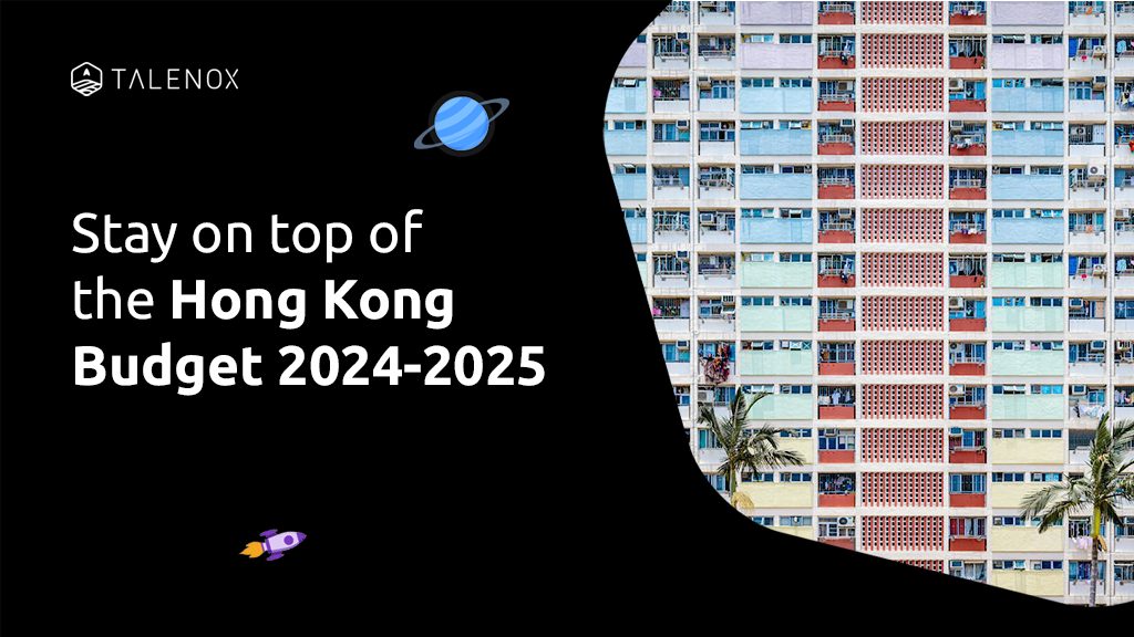 Hong Kong Budget 2024-2025: Key Takeaways for Employees and Employers