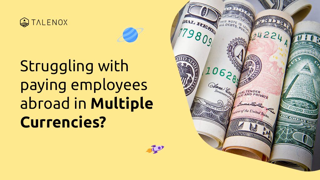 How to Pay Your International Employees with Talenox’s Multi-Currency Payment Feature