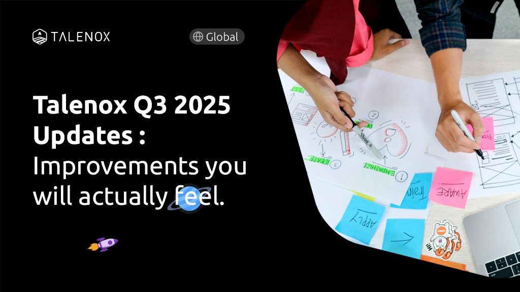 Talenox Q3 2025 Updates : The “Oh Nice, That’s So Much Better Now”