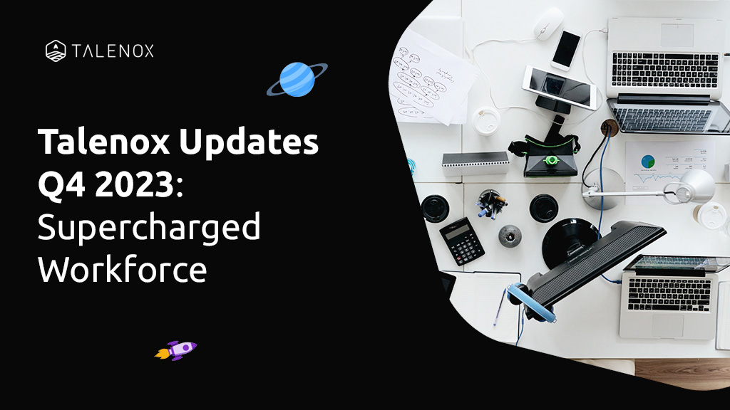 Talenox Q4 2023 Updates: Seamless Workforce Performance and Operation